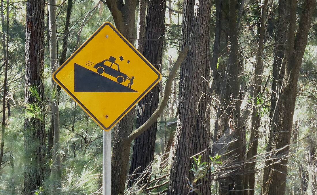 CAUTION: This road sign spotted at Aragunnu, Tathra, by Stefan and Heather Cosis, caused a little amusement. Is this an official warning?