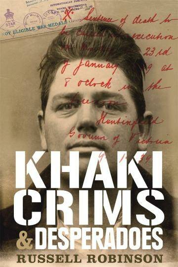 From Khaki Crims and Desperadoes: A range of offences, from minor to heinous.