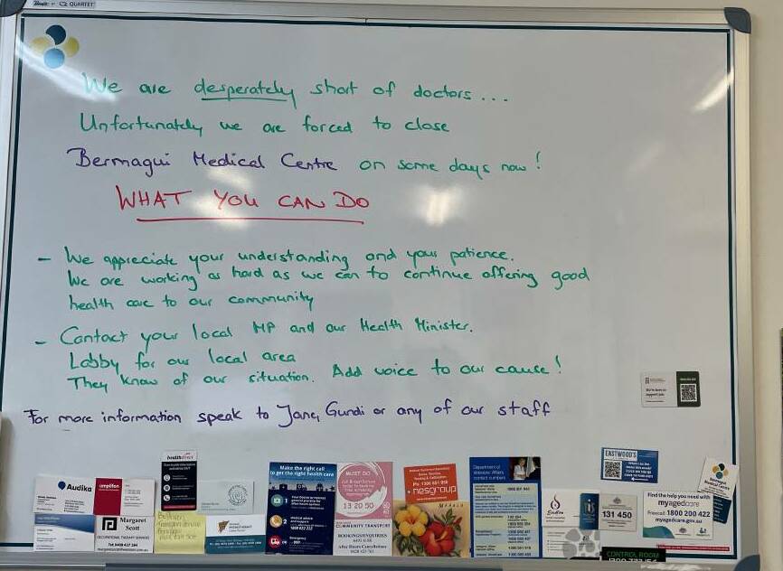 For months a whiteboard in the reception of Bermagui Medical Centre has urged people to write to their MP and the state health minister to lobby for the local area. "They know of our situation. Add voice to our cause!" Picture by Marion Williams