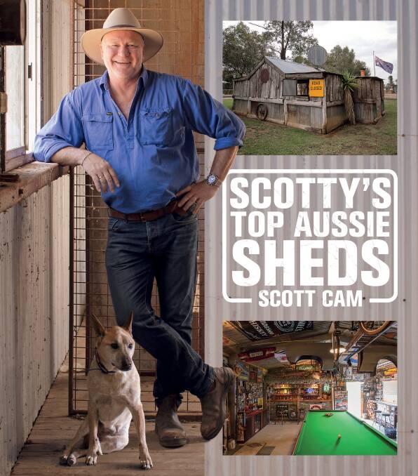 Scotty’s Top Aussie Sheds by Scott Cam (Murdoch Books RRP $35).
